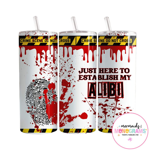 Three stainless steel tumblers with crime scene design, featuring red blood splatters, handprint, fingerprint, and text “Just Here to Establish My Alibi” with yellow caution tape accents.